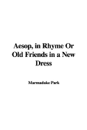Aesop, in Rhyme or Old Friends in a New Dress