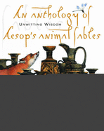 Aesop's Fables: An Anthology of Aesop's Animal Fables