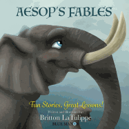 Aesop's Fables: Fun Stories, Great Lessons