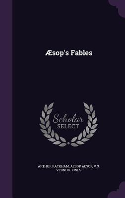 AEsop's Fables - Rackham, Arthur, and Aesop, and Vernon Jones, V S
