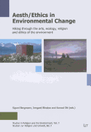 Aesth/Ethics in Environmental Change: Hiking Through the Arts, Ecology, Religion and Ethics of the Environment Volume 7