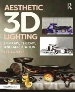 Aesthetic 3D Lighting: History, Theory, and Application