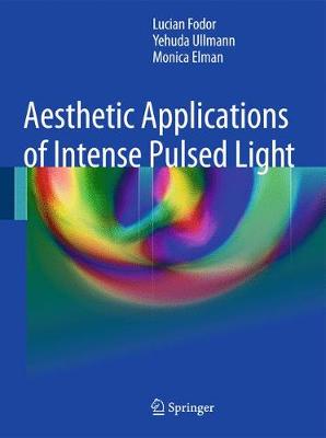 Aesthetic Applications of Intense Pulsed Light - Fodor, Lucian, and Elman, Monica, and Ullmann, Yehuda