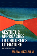 Aesthetic Approaches to Children's Literature: An Introduction