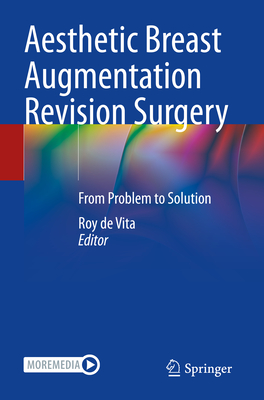 Aesthetic Breast Augmentation Revision Surgery: From Problem to Solution - de Vita, Roy (Editor)