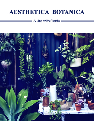 Aesthetica Botanica: A Life with Plants - Publications, Sandu