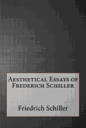 Aesthetical Essays of Frederich Schiller