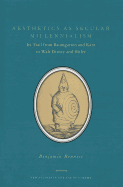 Aesthetics as Secular Millennialism: Its Trail from Baumgarten and Kant to Walt Disney and Hitler