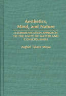 Aesthetics, Mind, and Nature: A Communication Approach to the Unity of Matter and Consciousness