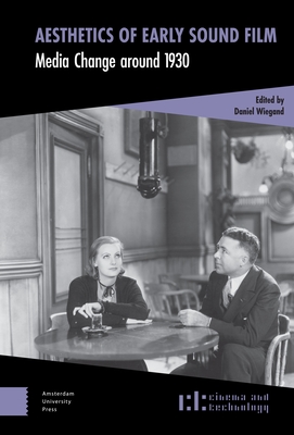 Aesthetics of Early Sound Film: Media Change around 1930 - Wiegand, Daniel (Editor)