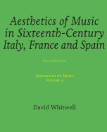 Aesthetics of Music: Aesthetics of Music in Sixteenth-Century Italy, France and Spain