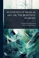 Aesthetics of Musical art; or, The Beautiful in Music