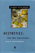 Aesthetics: The Big Questions - Korsmeyer, Carolyn (Editor)