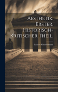 Aesthetik. Erster, Historisch-Kritischer Theil.