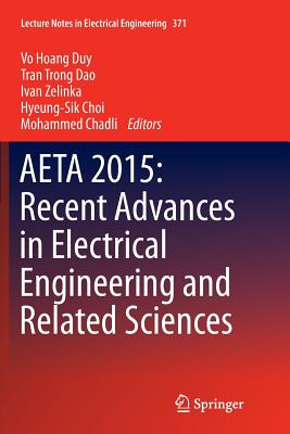 Aeta 2015: Recent Advances in Electrical Engineering and Related Sciences - Duy, Vo Hoang (Editor), and Dao, Tran Trong (Editor), and Zelinka, Ivan (Editor)