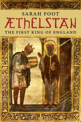Aethelstan: The First King of England - Foot, Sarah