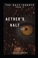 Aether's Half: Half-Ghosts Part Two