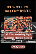 AEW All In 2023 Combined: All Elite Wrestling Fight Wembley Stadium London