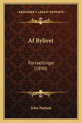 AF Bylivet: Fortaellinger (1890) - Paulsen, John