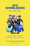 AFC Wimbledon on This Day: History, Facts & Figures from Every Day of the Year