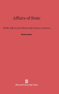 Affairs of State: Public Life in Late Nineteenth-Century America