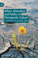 Affect, Alienation, and Politics in Therapeutic Culture: Capitalism on the Skin