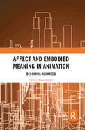 Affect and Embodied Meaning in Animation: Becoming-Animated