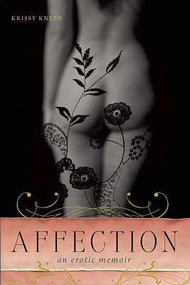 Affection: An Erotic Memoir - Kneen, Krissy