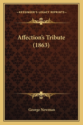 Affection's Tribute (1863) - Newman, George, Sir