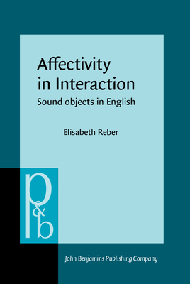 Affectivity in Interaction: Sound objects in English - Reber, Elisabeth