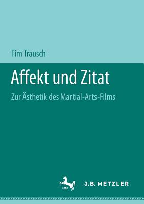 Affekt Und Zitat: Zur sthetik Des Martial-Arts-Films - Trausch, Tim
