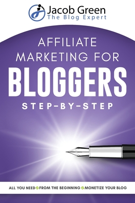 Affiliate Marketing For Bloggers - Green, Jacob