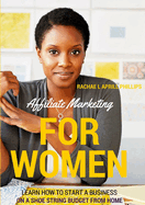 Affiliate Marketing for Women 'Learn How to Start A Business on A Shoe String Budget from Home'