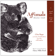 Affimals: Affirmations + Animals Volume 1 - Bond, Elaine Miller