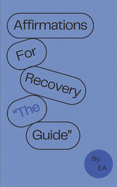 Affirmations For Recovery the Guide