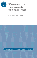 Affirmative Action at a Crossroads: Fisher and Forward: Ashe Higher Education Report, Volume 41, Number 4