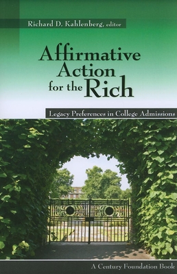 Affirmative Action for the Rich: Legacy Preferences in College Admissions - Kahlenberg, Richard D, Professor (Editor)