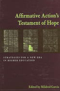 Affirmative Action's Testament of Hope: Strategies for a New Era in Higher Education