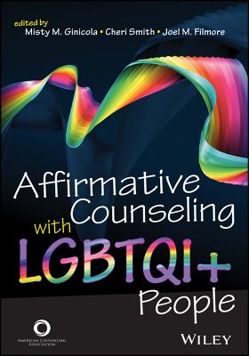 Affirmative Counseling with Lgbtqi+ People - Ginicola, Misty M, and Smith, Cheri, and Filmore, Joel M