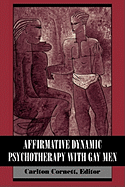 Affirmative Dynamic Psychotherapy With Gay Men