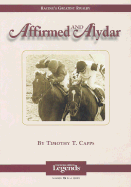 Affirmed and Alydar: Thoroughbred Legends - Capps, Timothy T