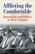 Afflicting the Comfortable: Journalism and Politics in West Virginia