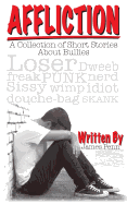 Affliction: A Collection of Short Stories about Bullies