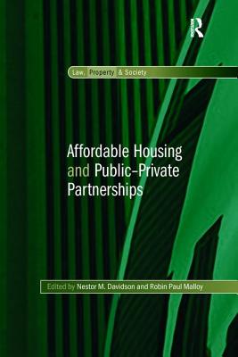 Affordable Housing and Public-Private Partnerships - Davidson, Nestor M., and Malloy, Robin Paul (Editor)