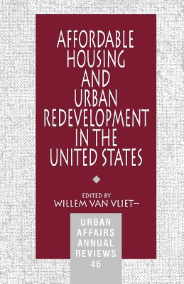 Affordable Housing and Urban Redevelopment in the United States: Learning from Failure and Success - Van Vliet, Willem, Dr. (Editor)