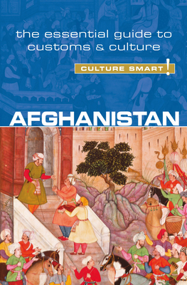 Afghanistan - Culture Smart!: The Essential Guide to Customs & Culture - Afroz, Nazes, and Najib, Moska