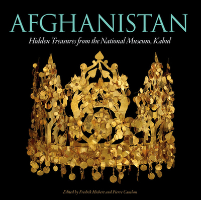 Afghanistan: Hidden Treasures from the National Museum, Kabul - Hiebert, Fredrik