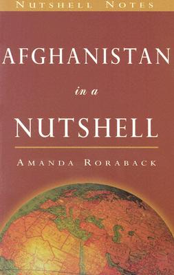 Afghanistan in a Nutshell - Roraback, Amanda