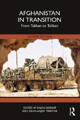 Afghanistan in Transition: From Taliban to Taliban - Harsh, Rajen (Editor), and Tripathi, Dhananjay (Editor)