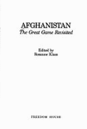 Afghanistan: The Great Game Revisited - Klass, R. (Editor)